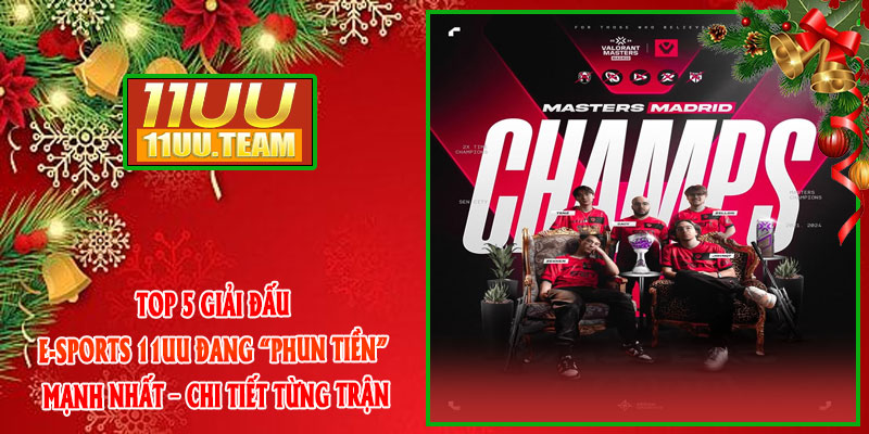 Top 5 giải đấu E-Sports 11UU đang “phun tiền” mạnh nhất – chi tiết từng trận