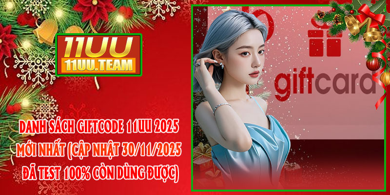 Danh Sách GiftCode 11UU 2025 Mới Nhất (Cập nhật 30/11/2025 – Đã Test 100% Còn Dùng Được)